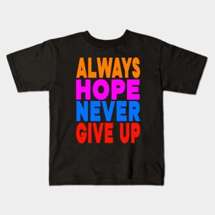 Always hope never give up Kids T-Shirt